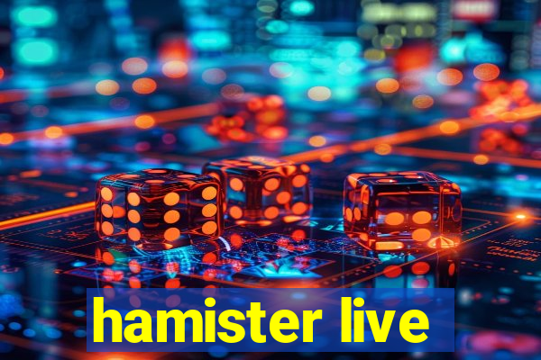 hamister live